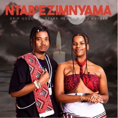 Drip Gogo – Ntabezimnyama ft Starr Healer & DJ Khyber
