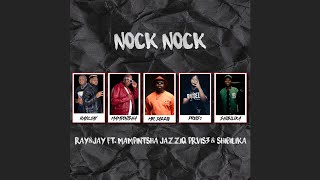 Ray&Jay – Nock Nock ft Mampintsha, JazziQ, Prvis3 & Shibilika