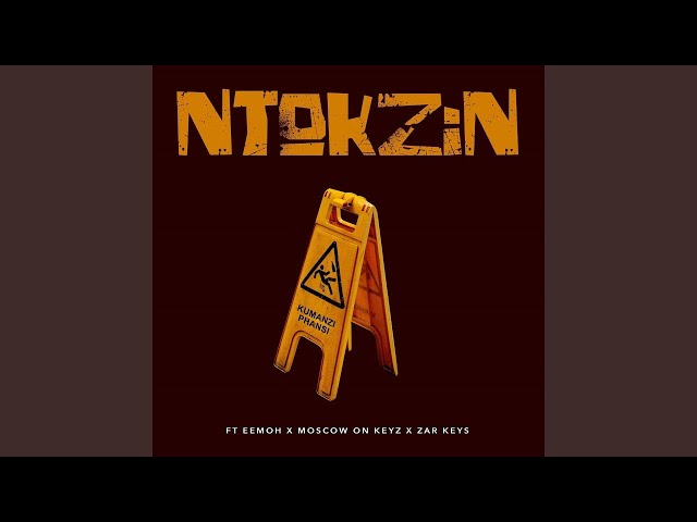 Ntokzin – Kumanzi Phansi ft Eemoh, Moscow on Keyz & Zar Keyz