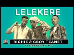 Richie & C Boy Teanet – Lelekere Ft Master Betho