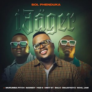 Sol Phenduka – iJager ft Murumba Pitch, Marsey, Fab G & Omit ST