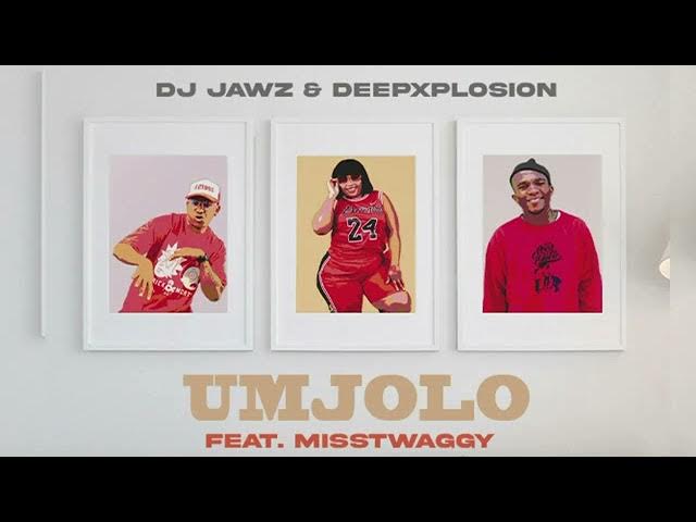 DJ Jawz & DeepXplosion – Umjolo ft MissTwaggy
