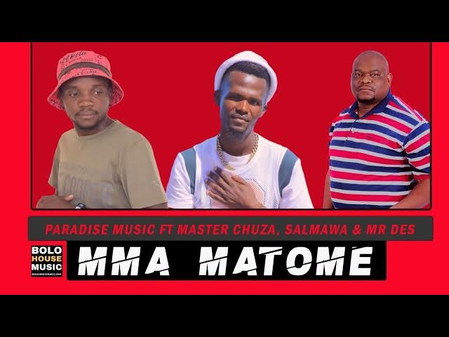 Paradise Music – Mma Matome Ft Master Chuza x Salmawa & Mr Des