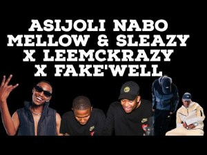 Mellow & Sleazy – Asijoli Nabo Ft LeeMckrazy & Fakewell
