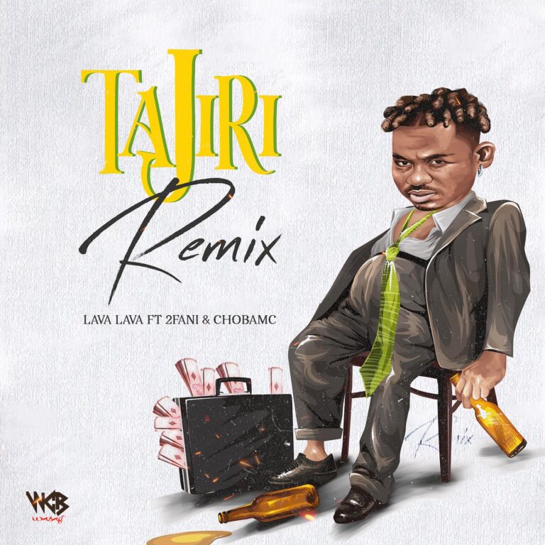 Lava Lava – Tajiri Remix Ft 2fani X Chobamc