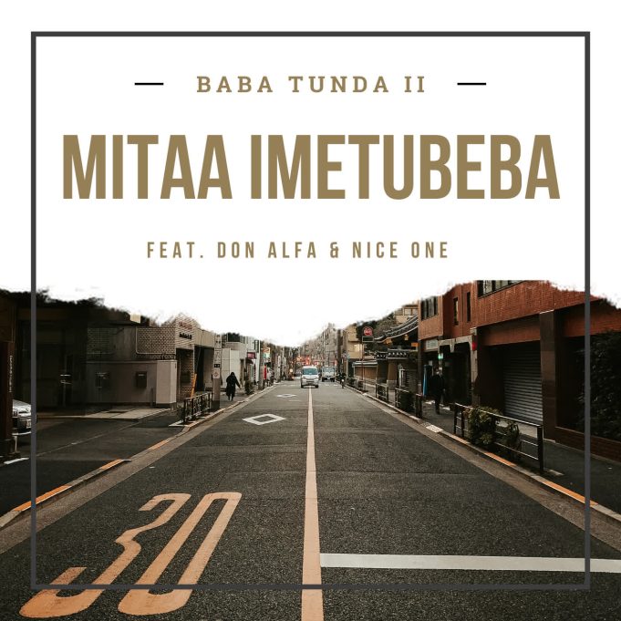 Baba Tunda II – Mitaa Imetubeba Ft. Don Alfa & Nice One