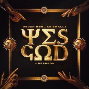 Oscar Mbo & KG Smallz – Yes God (Kabza De Small Remix) ft Dearson