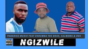 Paradise Music – Ngizwile Ft. CKhumba The Boss , Salmawa & Mr Des (Original)