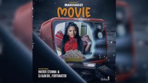 Makhadzi Entertainment – Movie Ft Ntate Stunna, Fortunator & Dj Gun Do