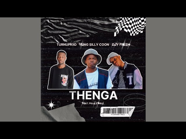 Yung Silly Coon, TurnUpKiid & Djy Fresh – Thenga ft. Welz & PILLS