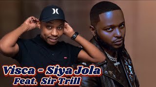 Visca – Siya Jola ft Sir Trill