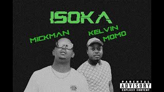 Kelvin Momo – Isoka ft MickMan
