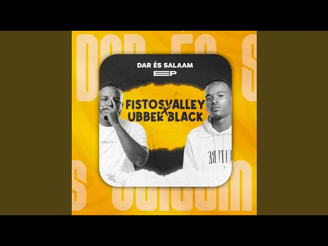 Fistosvalley & Ubber Black – Dar És Salaam ft Racha Kill & MphoEL