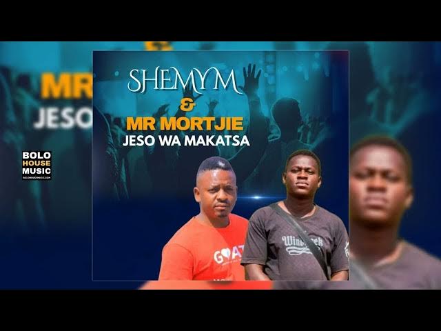Shemy M – Jeso Wa Makatsa ft Mr Mortjie