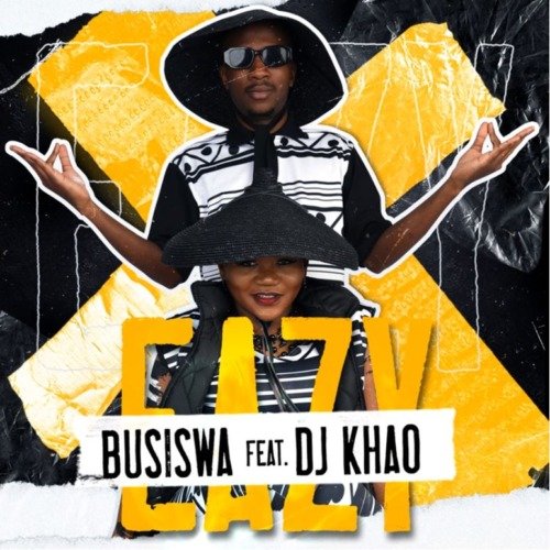 Busiswa – Eazy Ft DJ Khao