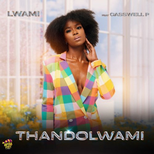 Lwami – Thandolwami Ft Casswell P