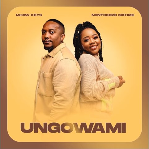 Mhaw Keys – Ungowami Ft Nontokozo Mkhize