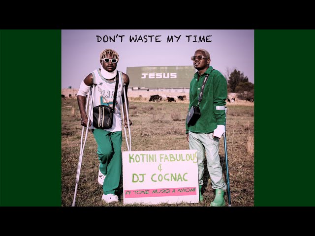 Kotini Fabulous & DJ Cognac – Don’t Waste My Time ft Tone Musiq & Naomi