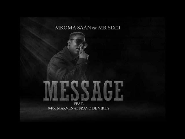 Mkoma Saan – Message Ft Mr Six21 DJ Dance x 9406 Mavern & Bravo De Virus
