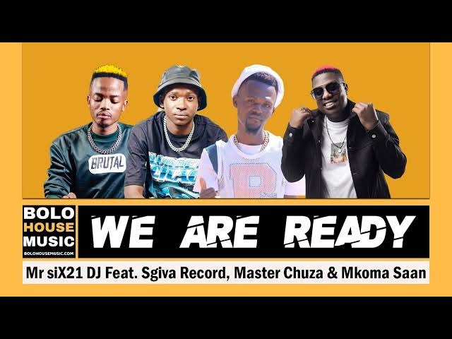 Mr Six21 DJ – We Are Ready Ft Sgiva Record, Master Chuza & Mkoma Saan