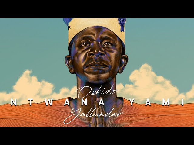 Oskido & Yallunder – Ntwana yam ft X-Wise & CwengaBass