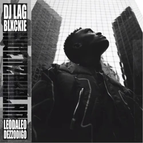 DJ Lag – Kwenzakalan ft Blxckie, Leodaleo, Dezzodigo