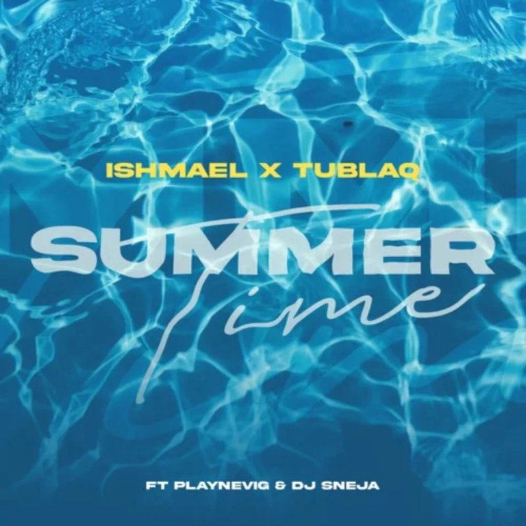 Ishmael & Tublaq – Summertime ft Dj Sneja & Playnevig