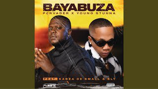 Pervader & Young Stunna – Bayabuza Ft Kabza De Small & Sly