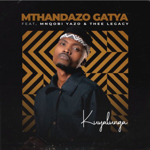 Mthandazo Gatya – Kuyalunga ft Mnqobi Yazo & Thee Legacy