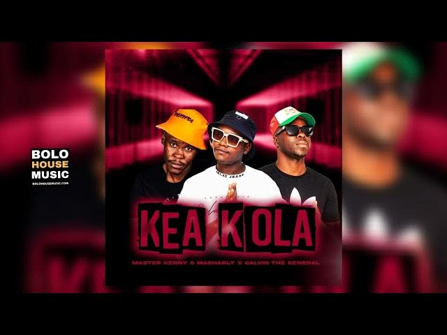 Master Kenny – Kea Kola ft Macharly & Calvin The General