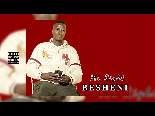 Mr Right – Besheni
