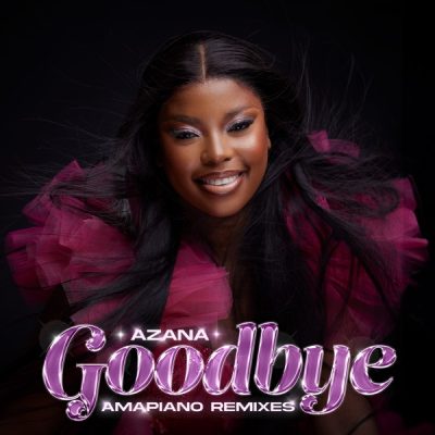 Azana – Goodbye (Da Muziqal Chef Remix) ft De Mthuda