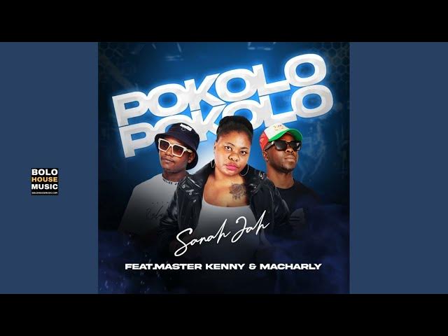Sanah Jah – Pokolo ft Master Kenny x Macharly
