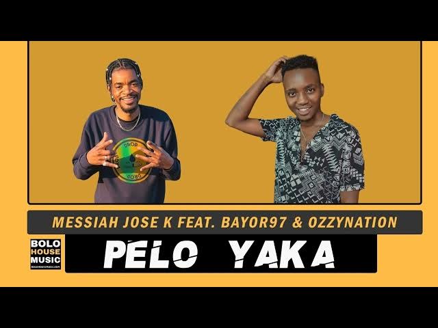 Messiah Jose K – Pelo Yaka ft Bayor 97 & Ozzynation