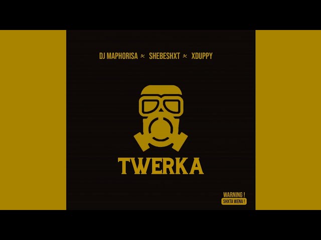 Dj Maphorisa – Twerka ft Shebeshxt & Xduppy
