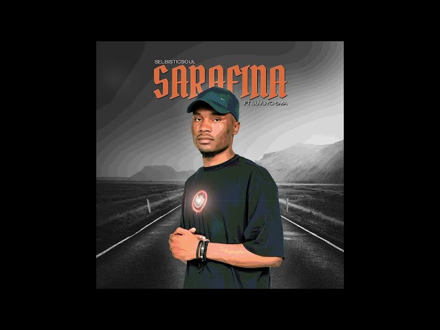 Selbisticsoul – Sarafina ft Luvuyo SMA