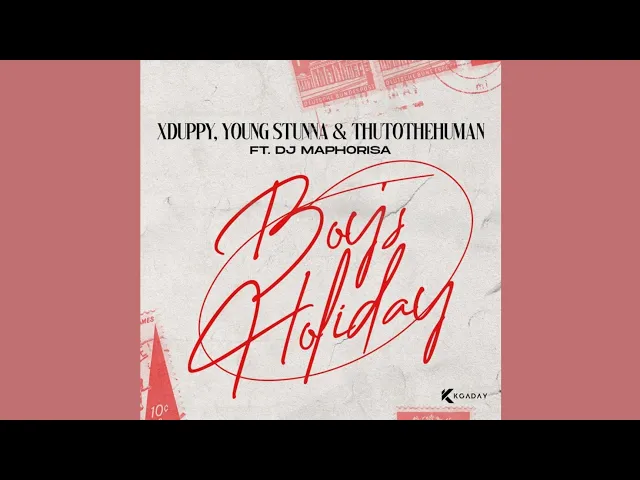 Xduppy, Young Stunna & Thuto The Human – Monday Boys Holiday ft Dj Maphorisa