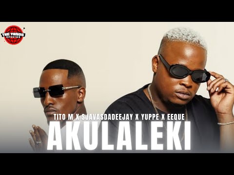 Tito M – Akulaleki ft Sjavasdadeejay & Lington, EeQue, Yuppe