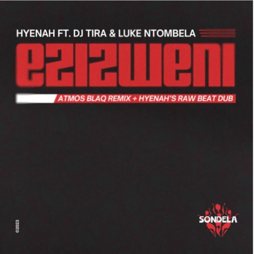Hyenah – Ezizweni (Atmos Blaq Remix) Ft DJ Tira & Luke Ntombela