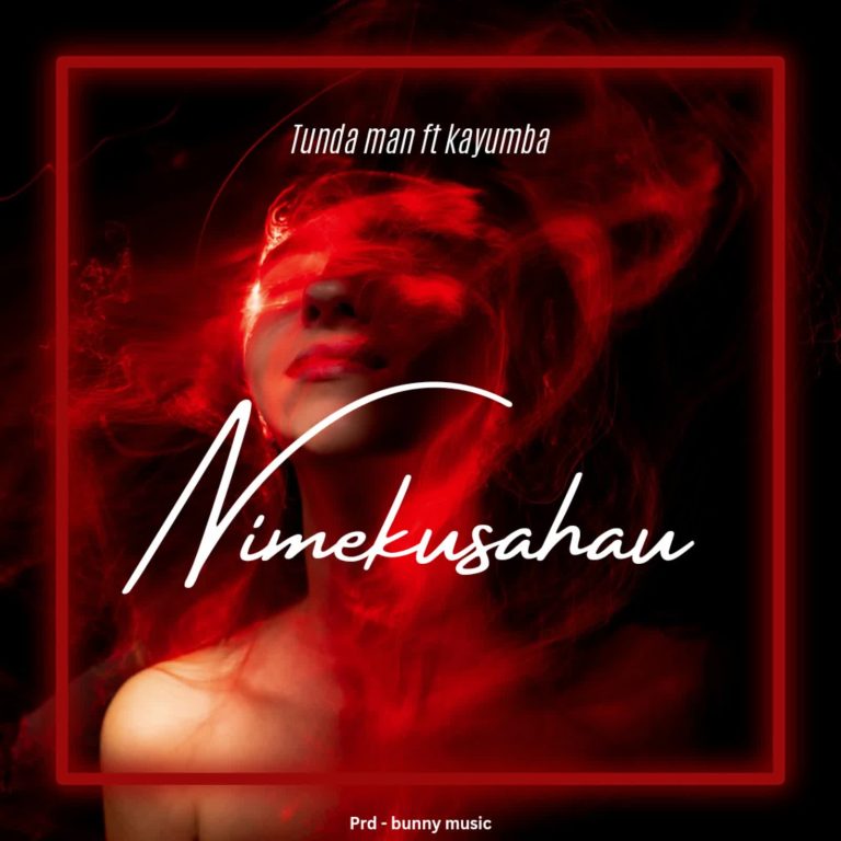 Tunda Man – Nimekusahau ft Kayumba