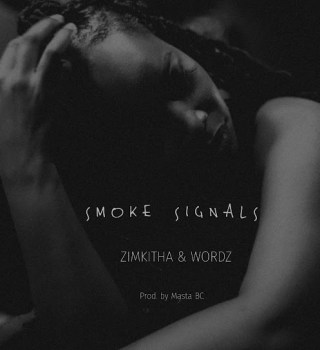 Zimkitha – Smoke Signals ft Wordz