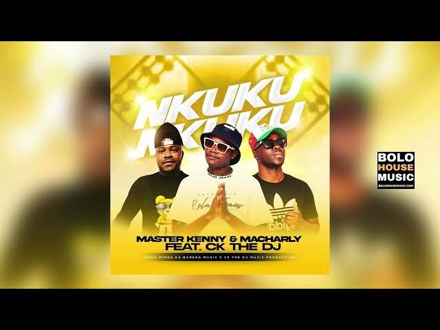 Master Kenny & Macharky – Nkuku ft CK The DJ
