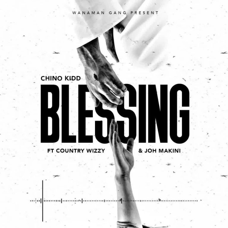 Chino Kidd – Blessing ft Country Wizzy & Joh Makini
