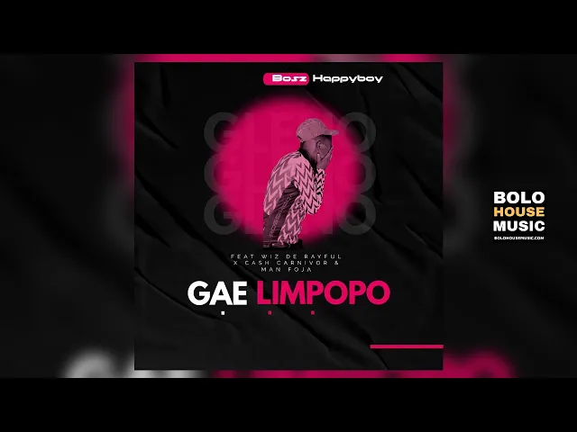 Bosz Happyboy – Gae Limpopo ft Wiz Da Rayful x Cash Carnivor & Man Foja