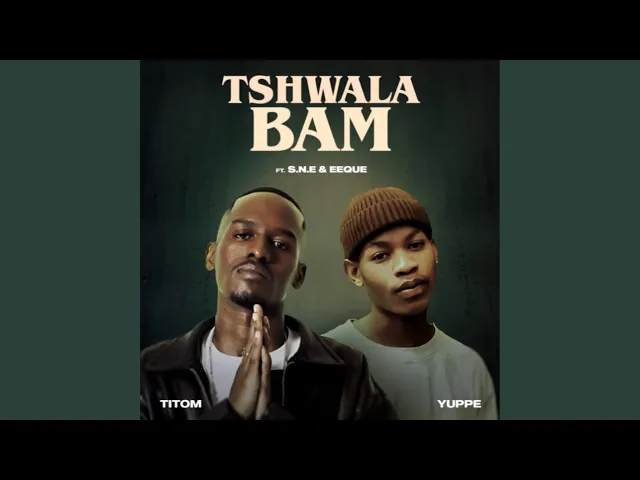 TitoM & Yuppe – Tshwala Bam ft S.N.E & EeQue