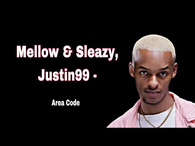 Mellow & Sleazy, Justin99 – Area Code