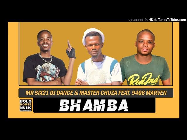 Mr Six21 DJ Dance & Master Chuza – Bhamba ft 9406 Marven