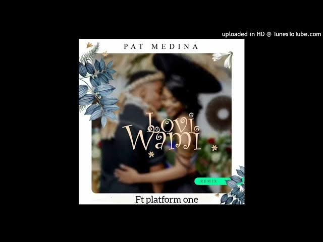 Pat Medina – Lovey Wami (Remix) ft Platform One