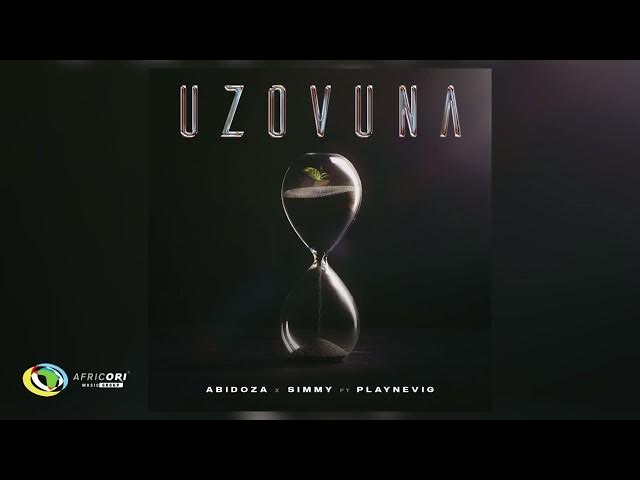 Abidoza & Simmy – Uzovuna ft PlayNevig