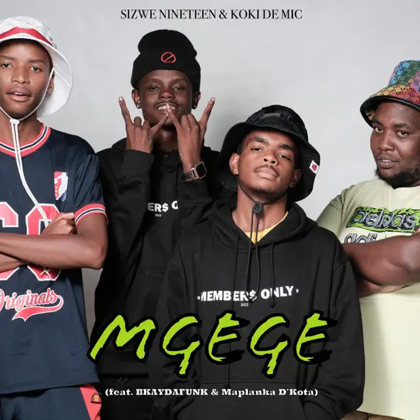 Sizwe Nineteen – Mgege ft Koki The Mic & Maplanka D’Kota